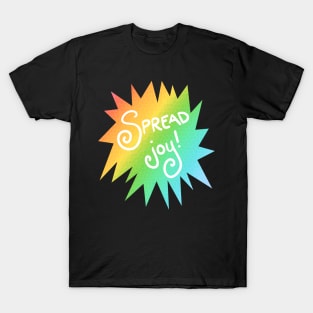 Spread Joy! (Rainbow Starburst Design) T-Shirt